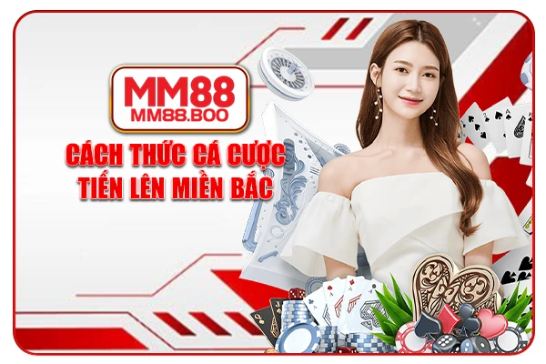 Cách thức cá cược tiến lên miền Bắc