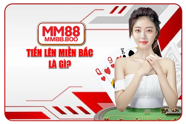Tiến Lên Miền Bắc là gì?